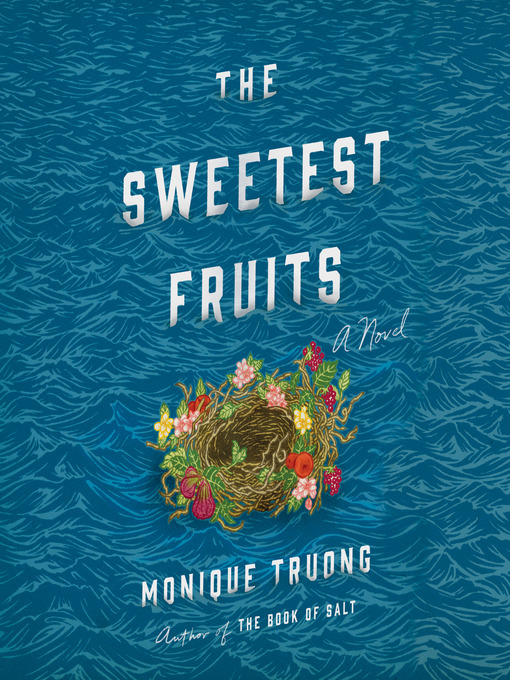 Title details for The Sweetest Fruits by Monique Truong - Available